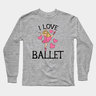 I love Ballet Long Sleeve T-Shirt